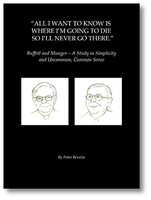 All I Want To Know Is Where I'm Going To Die So I'll Never Go There: Buffett & Munger – A Study in Simplicity and Uncommon, Common Sense